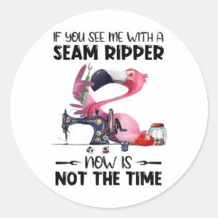 Sticker Rond Si Vous Me Voyez Avec Un Ripper À La Seam - Drôle 