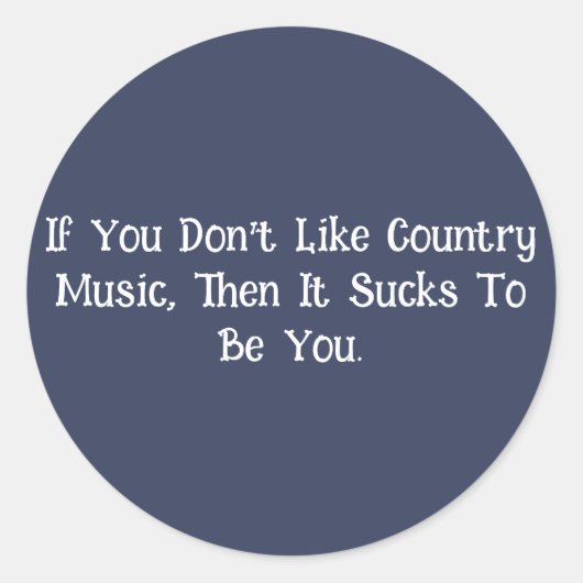 Sticker Rond Si vous n’aimez pas la musique country... (Devant)
