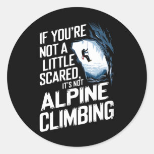 Sticker Rond Si vous n'avez pas un peu peur, ce n'est pas l'alp