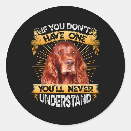 Sticker Rond Si Vous N'Avez Pas Un Setter Irlandais Drôle (Devant)