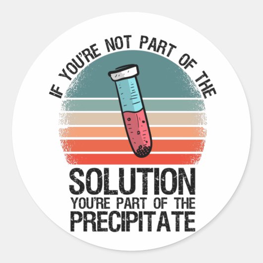 Sticker Rond Si vous ne faites pas partie de la solution drôle  (Devant)