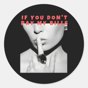 Sticker Rond Si Vous Ne Payez Pas Mes Billets Shush Photo Print