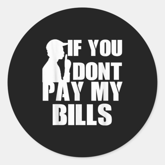 Sticker Rond Si Vous Ne Payez Pas Mes Facturations, Drôle Devis (Devant)