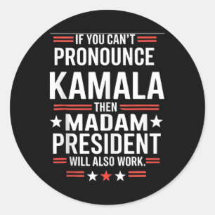 Sticker Rond Si vous ne pouvez pas proclamer Kamala alors Madam
