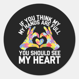 Sticker Rond Si Vous Pensez Que Mes Mains Sont Pleines, Vous De