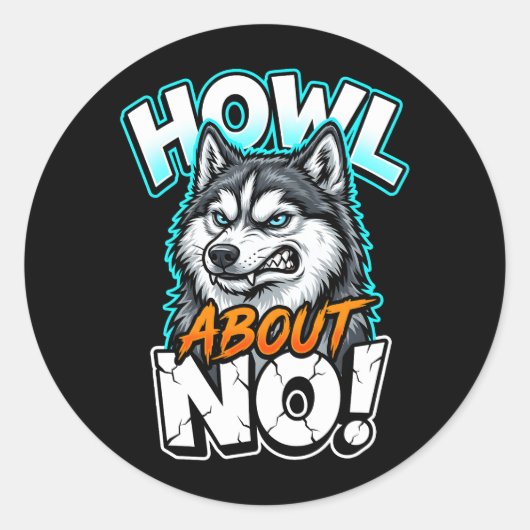Sticker Rond Siberian Husky Howl About No Funny Sarcastic (Devant)