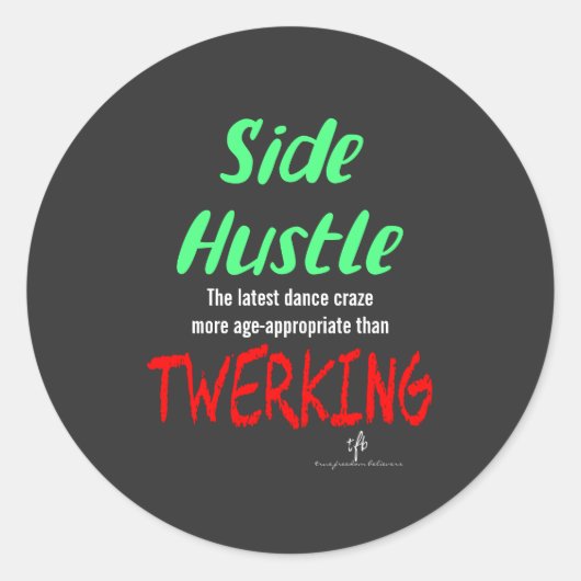 Sticker Rond Side Hustle vs. Twerking Neon Green Text Sm. (Devant)