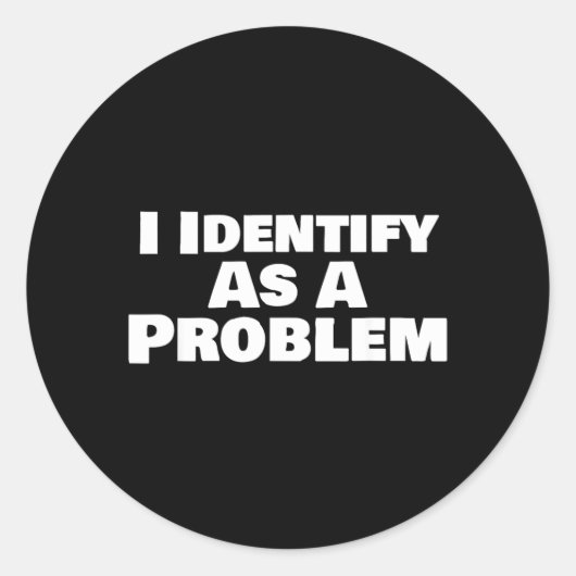 Sticker Rond S'identifier comme un problème drôle dicton sarcas (Devant)