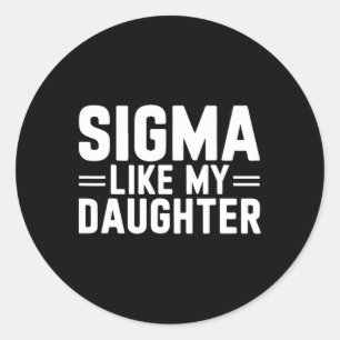 Sticker Rond Sigma Comme Ma Fille Fête des pères Fête des Mères