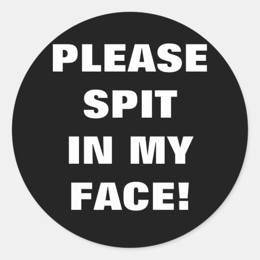 STICKER ROND S'IL VOUS PLAÎT, DÉPOSEZ-VOUS DANS MON VISAGE ! (Devant)