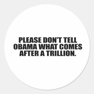 Sticker Rond S'il vous plaît, ne dites pas à Obama ce qui arriv