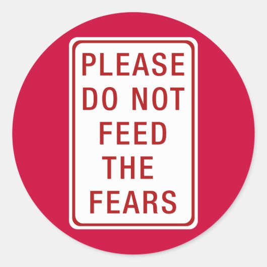 Sticker Rond S'il vous plaît ne pas nourrir les peurs (Devant)