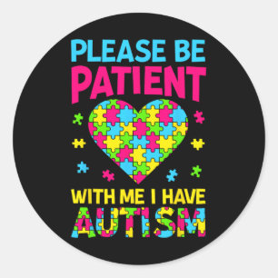 Sticker Rond S'Il Vous Plaît Soyez Patients Avec Moi J'Ai L'Aut