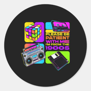 Sticker Rond S'Il Vous Plaît, Soyez Patients Avec Moi Je Suis D