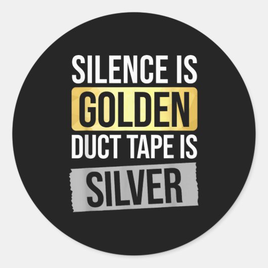 Sticker Rond Silence Is Golden But Duct Tape Is Silver Sarcasti (Devant)