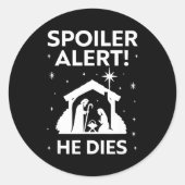 Sticker Rond Siler Alert He Dies, Funny Christmas, Nativity Sce (Devant)