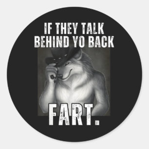 Sticker Rond S'Ils Parlent Derrière Le Dos, Ils Parlent De Faço