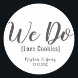 Sticker Rond Simple We Do Love Cookies Wedding Favor Treat<br><div class="desc">Simple We Do Love Cookies Wedding Favor Treat Classic Round Sticker</div>