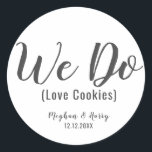 Sticker Rond Simple We Do Love Cookies Wedding Favor Treat<br><div class="desc">Simple We Do Love Cookies Wedding Favor Treat Classic Round Sticker</div>