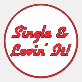 Sticker Rond Single & Lovin' It !