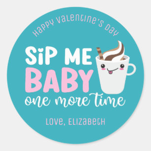 Sticker Rond Sip Me Baby Funny Café Pun mignonne Saint Valentin