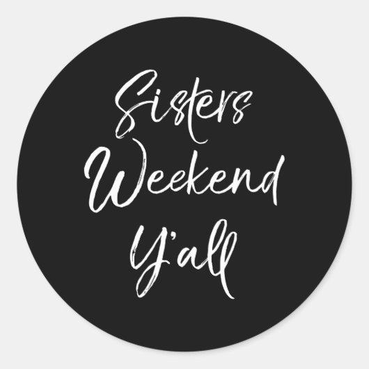 Sticker Rond Sisters Weekend Y'All Citation Voyage de vacances (Devant)