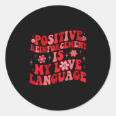 Sticker Rond Sitive Reinforcement Is My Love Language Valentine (Devant)