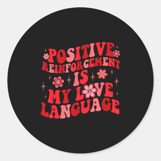 Sticker Rond Sitive Reinforcement Is My Love Language Valentine (Devant)