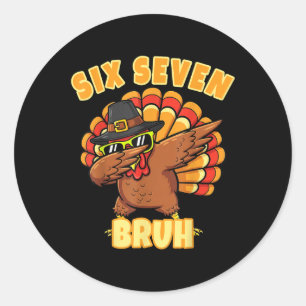 Sticker Rond Six Seven Bruh Dabbing Dinde de Thanksgiving 67 Me
