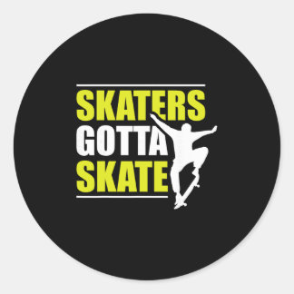 Sticker Rond Skaters Gotta Skate