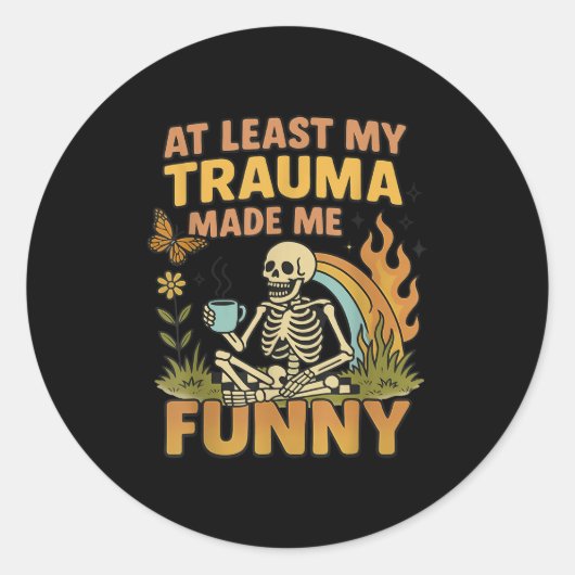 Sticker Rond Skeleton At Least My Trauma Made Me Funny (Devant)