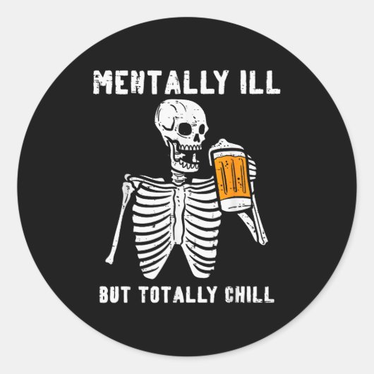 Sticker Rond Skeleton Mentally Ill Totally Chill Funny Retro Ha (Devant)