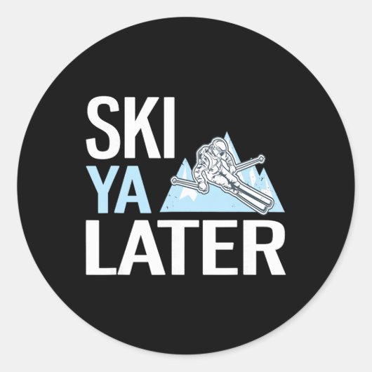 Sticker Rond Ski Ya Later Funny Alpine Skiing (Devant)