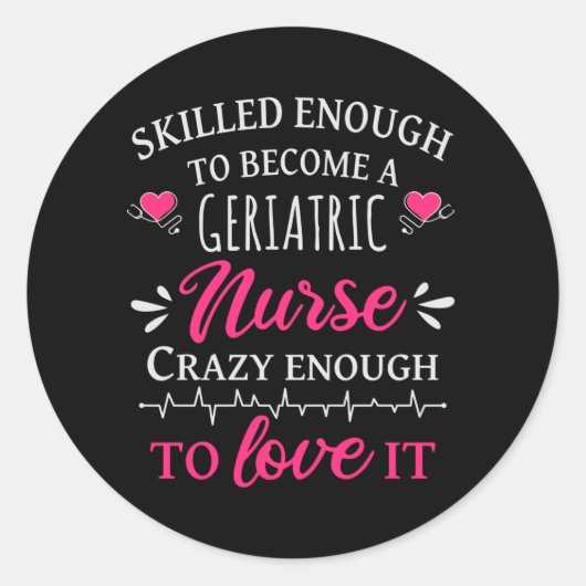 Sticker Rond Skilled enough to become a geriatric nurse (Devant)