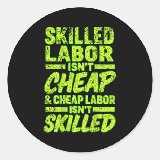 Sticker Rond Skilled Labor Isnt Cheap And Cheap Labor Isnt Skil (Devant)
