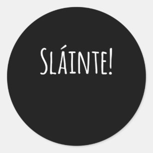 Sticker Rond Slainte - Drôle Cadeau Pour Le Jour de la Saint Pa