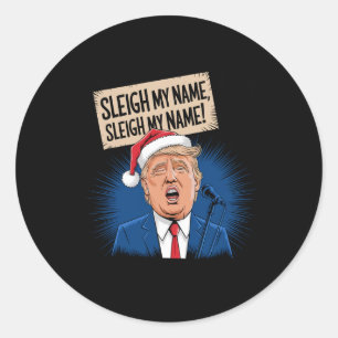 Sticker Rond Sleigh Mon Nom Sleigh Mon Nom Drôle Trump Chanter