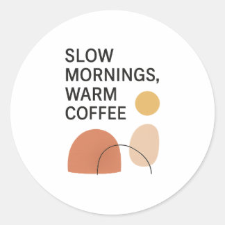 Sticker Rond Slow Mornings Warm Coffee Aesthetic