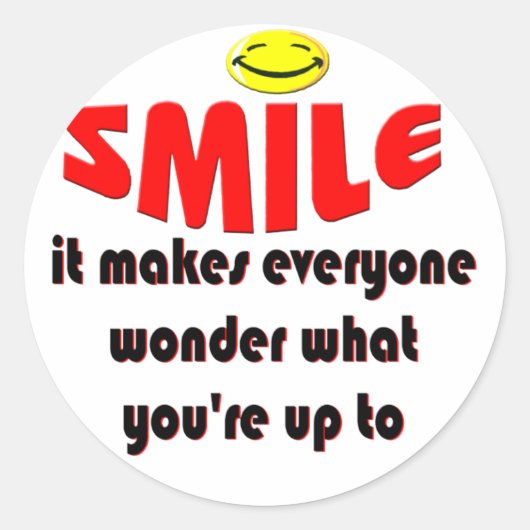 Sticker Rond Smile - Faites que les gens se demandent ce que vo (Devant)