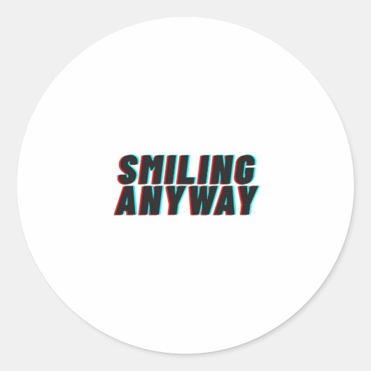 Sticker Rond Smiling Anyway Glitch Effect Retro Quote Design (Devant)