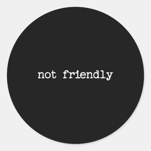 Sticker Rond Snarky Sarcastic Quote Saying Gift Not Friendly  (Devant)