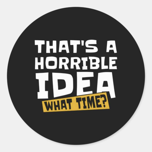 Sticker Rond Snarky T A Horrible W Time (Devant)