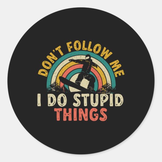 Sticker Rond Snowboard Ne me suivez pas Je fais des choses Stup (Devant)