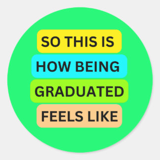 Sticker Rond SO_This_IS_HOW_BEING_GRADUATED_FEELS Vert clair