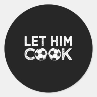 Sticker Rond Soccer let him cook soccer player men boys