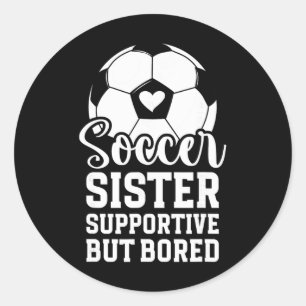 Sticker Rond Sœur de footballeuse solidaire mais ennuyée