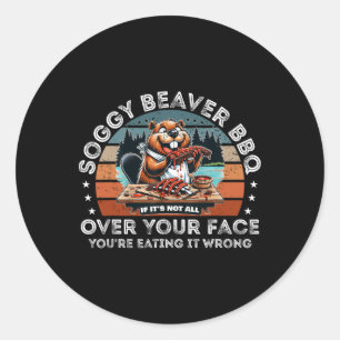 Sticker Rond Soggy Beaver Bbq Si ce n'est pas tout sur votre vi