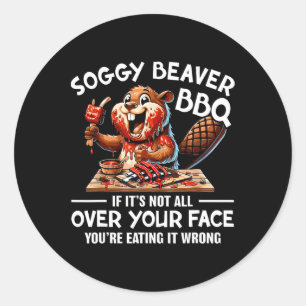 Sticker Rond Soggy Beaver Bbq Si ce n'est pas tout sur votre vi