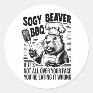 Sticker Rond Soggy Beaver Bbq Si ce n'est pas tout votre visage