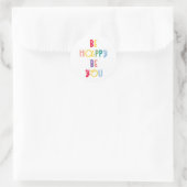 Sticker Rond Sois Heureux Sois-Tu (Sac)